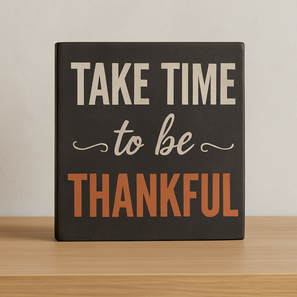 Take Time to Be Thankful Sign