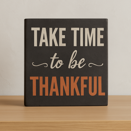 Take Time to Be Thankful Sign