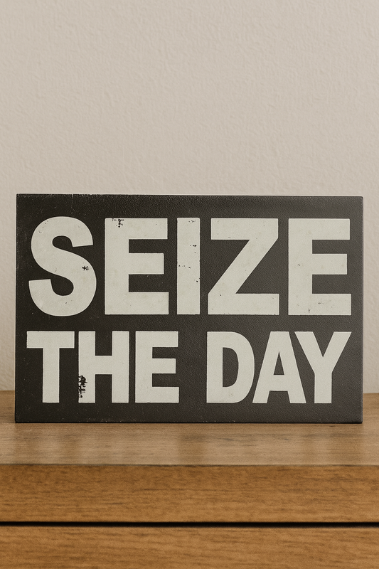 Seize the Day Wooden Sign