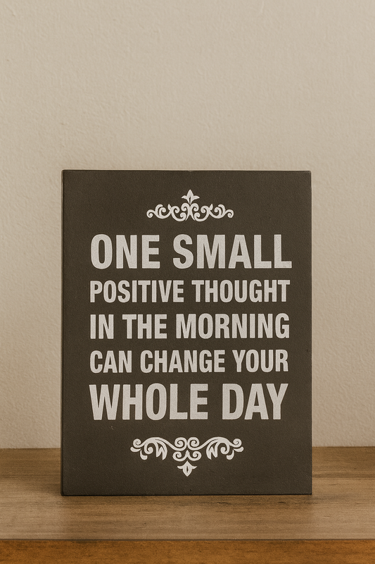 Positive Morning Thought Wooden Sign